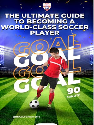cover image of The Ultimate Guide to Becoming a World-Class Soccer Player